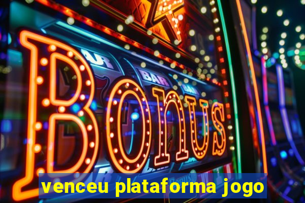 venceu plataforma jogo